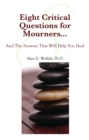 Image for Twelve critical questions for mourners--: the answers that will help you heal