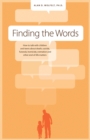 Image for Finding the words  : how to talk with children &amp; teens about death, suicide, homicide, funerals, cremation &amp; other end-of-life matters