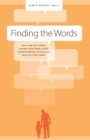 Image for Finding the words: how to talk with children &amp; teens about death, suicide, homicide, funerals, cremation &amp; other end-of-life matters