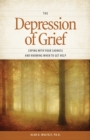Image for The depression of grief  : coping with your sadness &amp; knowing when to get help