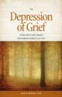 Image for The depression of grief: coping with your sadness &amp; knowing when to get help