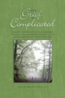 Image for When mourning is complicated  : a model for therapists to understand, identify, and companion grievers lost in the wilderness of complicated grief