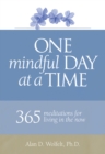 Image for One Mindful Day at a Time : 365 meditations on living in the now