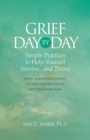 Image for Grief day by day  : simple, everyday practices to help yourself survive...and thrive