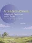 Image for A Leader&#39;s Manual for Dementia Care-Partner Support Groups