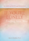 Image for If You&#39;re Lonely: Finding Your Way