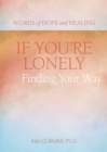 Image for If You&#39;re Lonely: Finding Your Way