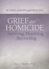 Image for Grief after homicide  : surviving, mourning, reconciling