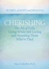 Image for Cherishing  : the art of fully living while still loving and honoring those who&#39;ve died