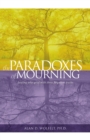 Image for The Paradoxes of Mourning : Healing Your Grief with Three Forgotten Truths
