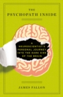 Image for The psychopath inside  : a neuroscientist&#39;s personal journey into the dark side of the brain