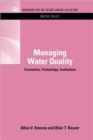 Image for Managing water quality  : economics, technology, institutions