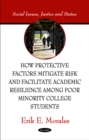 Image for How protective factors mitigate risk and facilitate academic resilience among poor minority college students