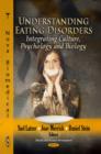 Image for Understanding Eating Disorders : Integrating Culture, Psychology &amp; Biology