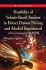 Image for Feasibility of Vehicle-Based Sensors to Detect Drowsy Driving &amp; Alcohol Impairment