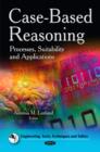 Image for Case-based reasoning  : processes, suitability and applications