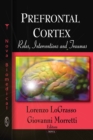 Image for Prefrontal cortex: roles, interventions and traumas