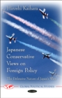 Image for Japanese Conservative Views on Foreign Policy : The Defensive Nature of Japan&#39;s Wars