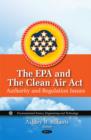 Image for EPA &amp; the Clean Air Act : Authority &amp; Regulation Issues