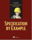 Image for Specification by example  : how successful teams deliver the right software