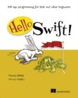 Image for Hello Swift!  : iOS app programming for kids and other beginners