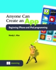 Image for Anyone can create an app  : beginning iPhone and iPad programming