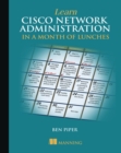 Image for Learn Cisco network administration in a month of lunches