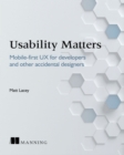 Image for Usability matters  : mobile-first UX for developers and other accidental designers