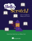 Image for Hello Scratch!  : learn to program by making arcade games