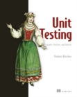 Image for Unit Testing:Principles, Practices and Patterns