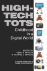 Image for High-tech Tots : Childhood in a Digital World