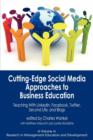 Image for Cutting-edge Social Media Approaches to Business Education : Teaching with LinkedIn, Facebook, Twitter, Second Life and Blogs