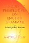 Image for Linguistic Perspectives on English Grammar : A Guide for EFL Teachers