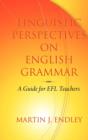 Image for Linguistic Perspectives on English Grammar : A Guide for EFL Teachers