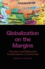 Image for Globalization on the Margins : Education and Post-Socialist Transformations in Central Asia