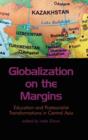 Image for Globalization on the Margins : Education and Post-Socialist Transformations in Central Asia
