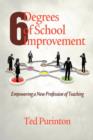 Image for Six degrees of school improvement  : empowering a new profession of teaching