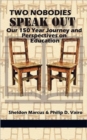 Image for Two Nobodies Speak Out : Our 150 Year Journey and Perspectives on Education