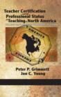 Image for Teacher Certification and the Professional Status of Teaching in North America : The New Battleground for Public Education