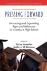 Image for Pressing Forward : Increasing and Expanding Rigor and Relevance in America&#39;s High Schools