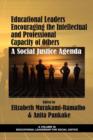 Image for Educational Leaders Encouraging the Intellectual and Professional Capacity of Others : A Social Justice Agenda