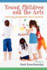 Image for Young children and the arts  : nurturing imagination and creativity