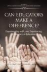 Image for Can educators make a difference?  : experimenting with, and experiencing, democracy in education
