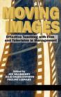 Image for Moving Images : Effective Teaching with Film and Television in Management