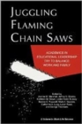 Image for Juggling Flaming Chainsaws : Academics in Educational Leadership Try to Balance Work and Family