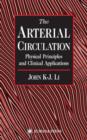 Image for The Arterial Circulation : Physical Principles and Clinical Applications