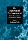 Image for The Neuronal Environment : Brain Homeostasis in Health and Disease