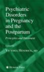 Image for Psychiatric Disorders in Pregnancy and the Postpartum : Principles and Treatment