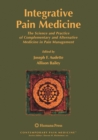 Image for Integrative Pain Medicine : The Science and Practice of Complementary and Alternative Medicine in Pain Management
