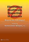 Image for Eliminating Healthcare Disparities in America : Beyond the IOM Report